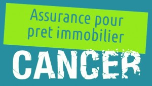 assurance pour pret immobilier cancer