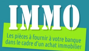 Les pièces à fournir à votre banque dans le cadre d'un achat immobilier ?