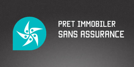 Pret immobilier sans assurance
