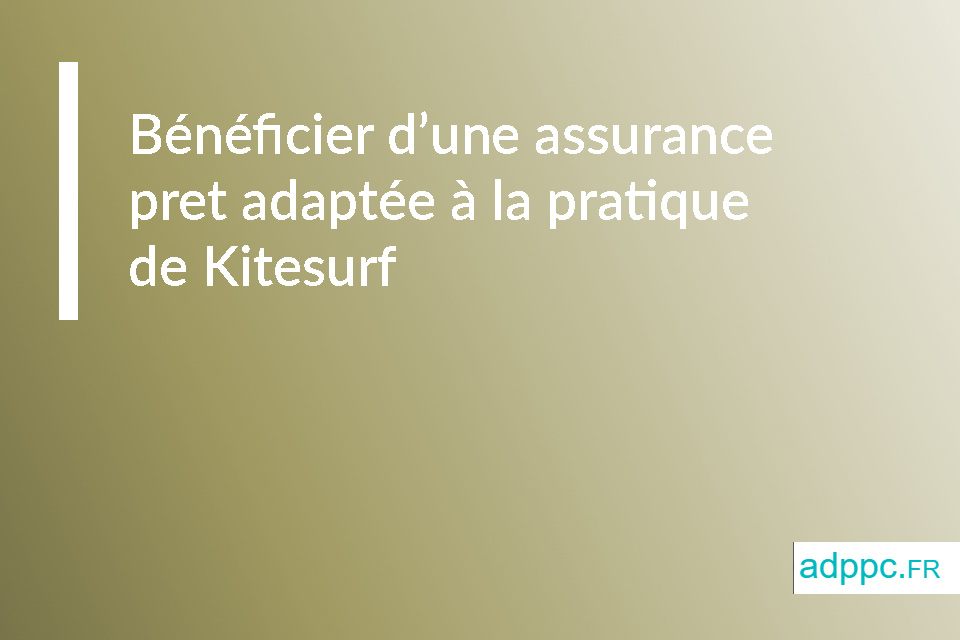 Bénéficier d'une assurance pret adaptée à la pratique de Kitesurf