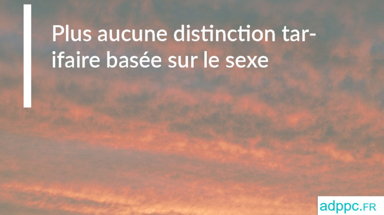 Plus aucune distinction tarifaire basée sur le sexe