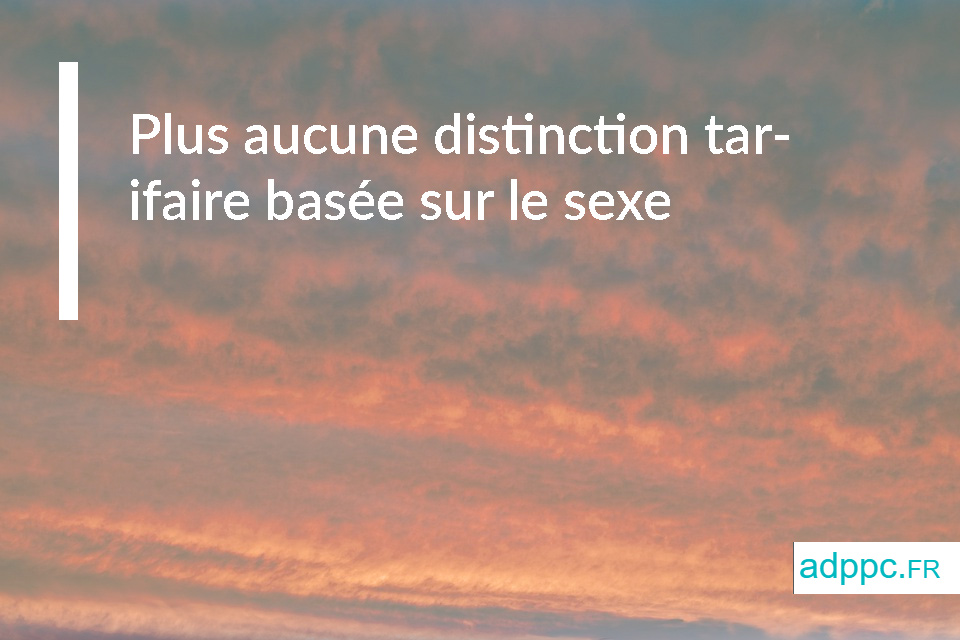 Plus aucune distinction tarifaire basée sur le sexe