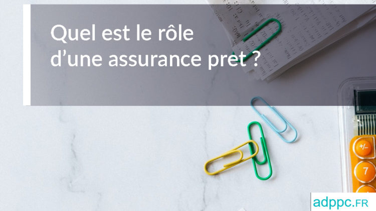 rôle d’une assurance pret