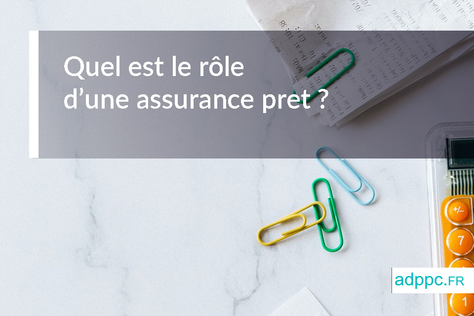 rôle d’une assurance pret