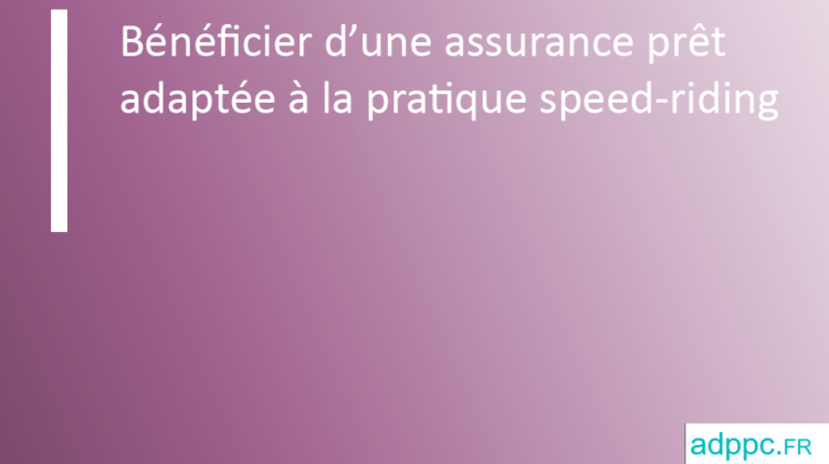 assurance pret speed-riding