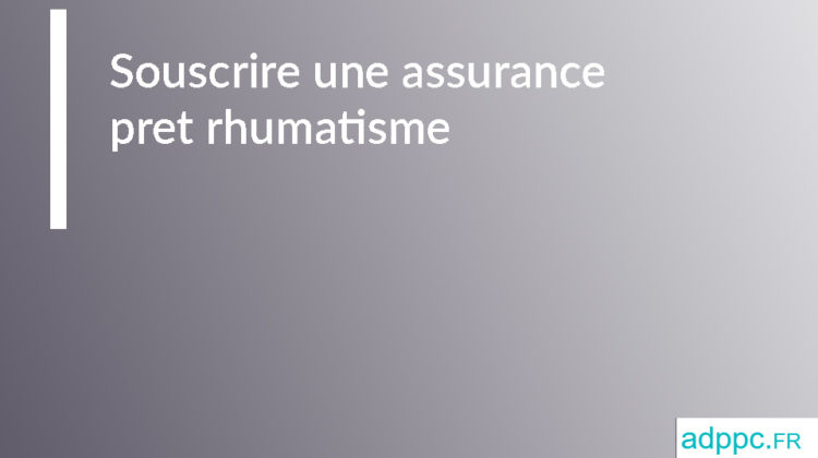 Assurance pret rhumatisme