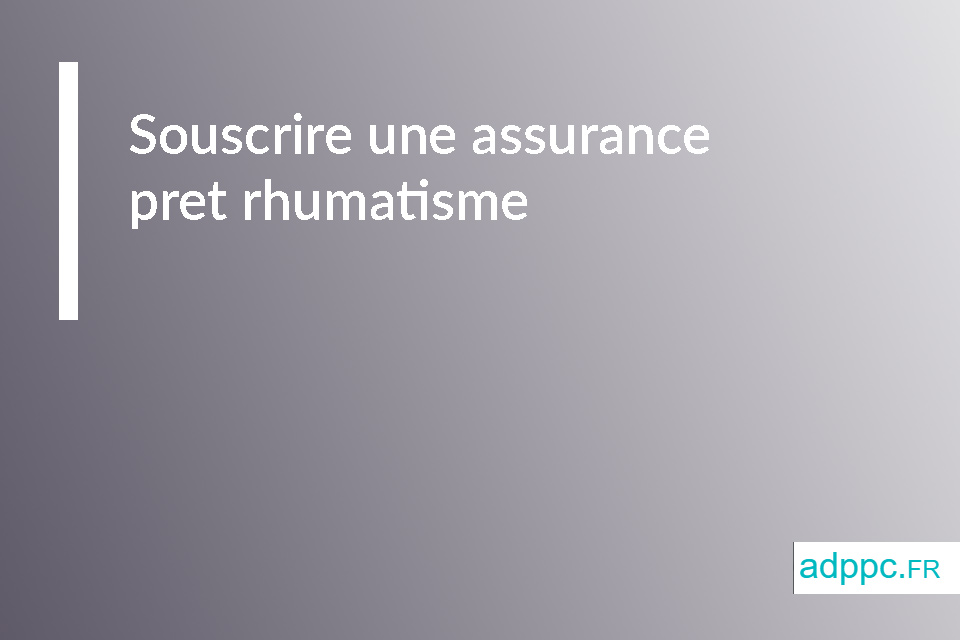 Assurance pret rhumatisme