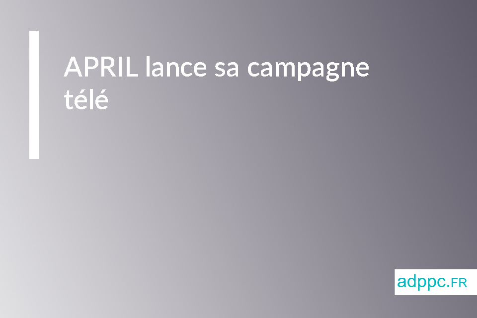 APRIL lance sa campagne télé