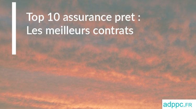 Top 10 assurance pret : Les meilleurs contrats