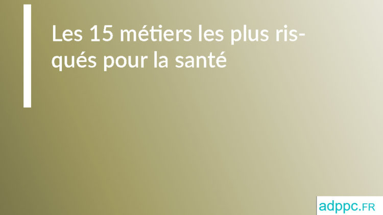 Les 15 métiers les plus risqués pour la santé