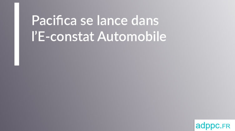 Pacifica se lance dans l'E-constat Automobile