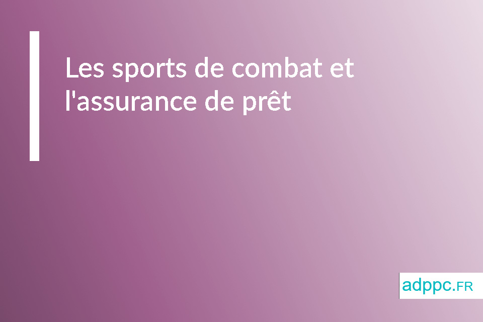 Les sports de combat et l'assurance de prêt