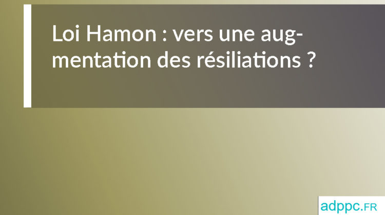 Loi Hamon : vers une augmentation des résiliations ?