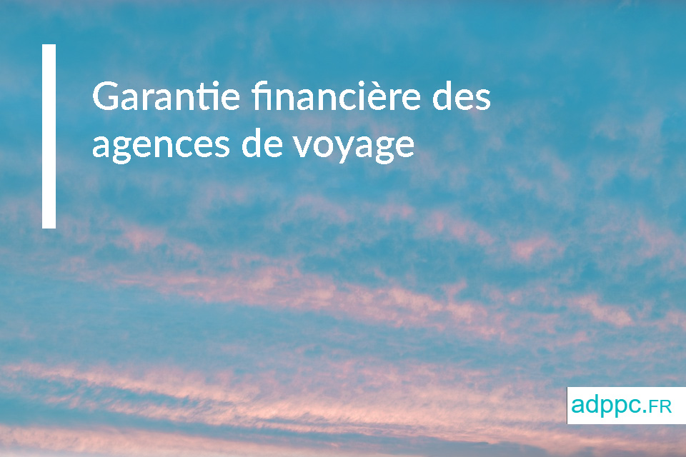 Garantie financière des agences de voyage