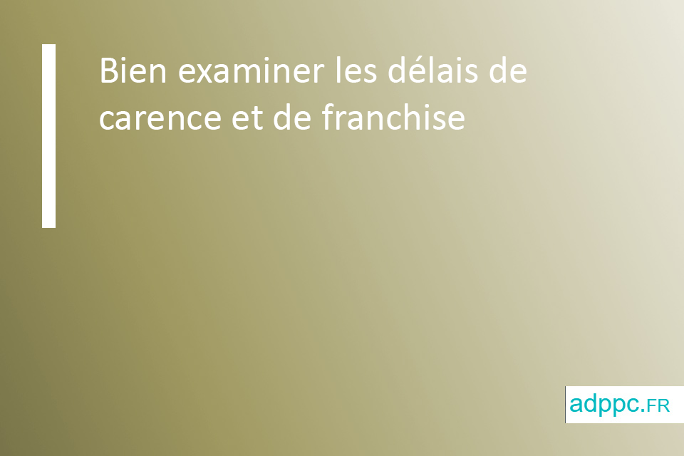 Assurance de prêt : bien examiner le délai de carence et de franchise