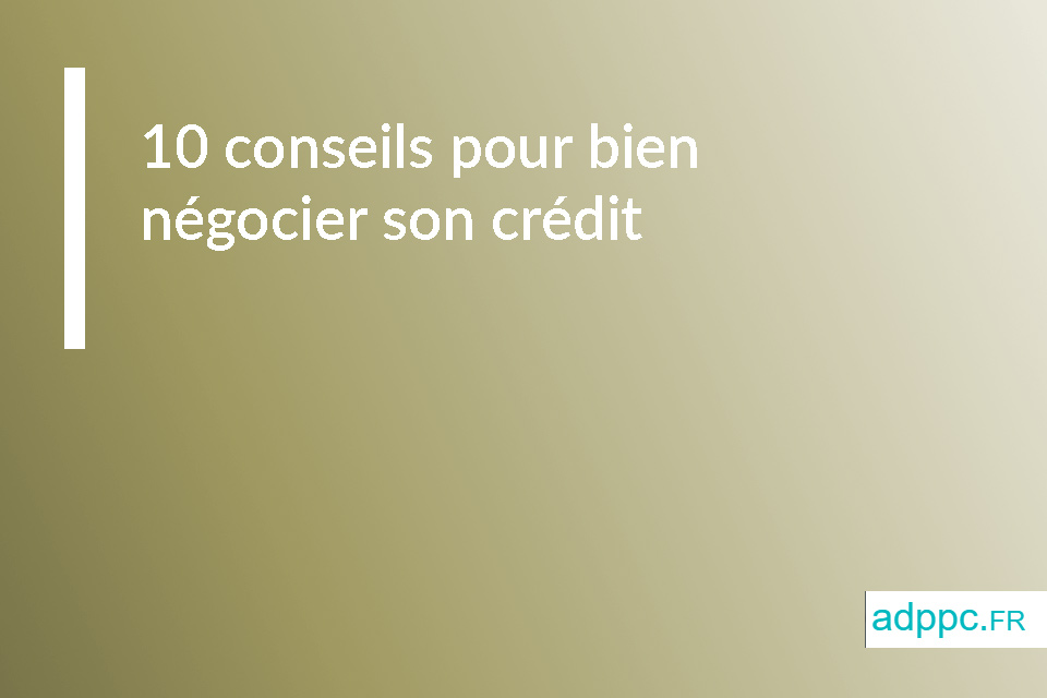 10 conseils pour renégocier son credit