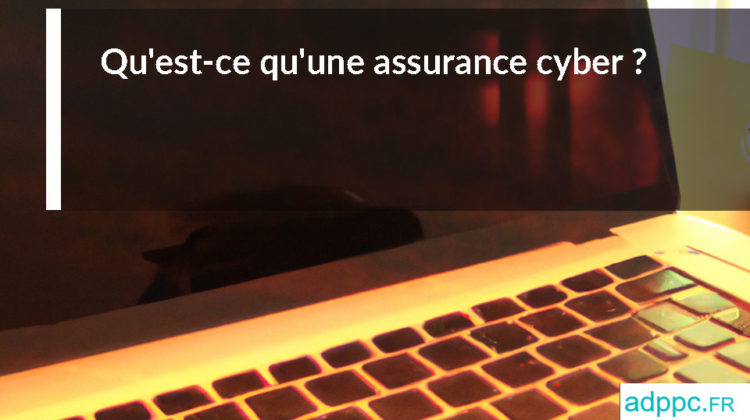 Qu'est-ce qu'une « assurance cyber » ?