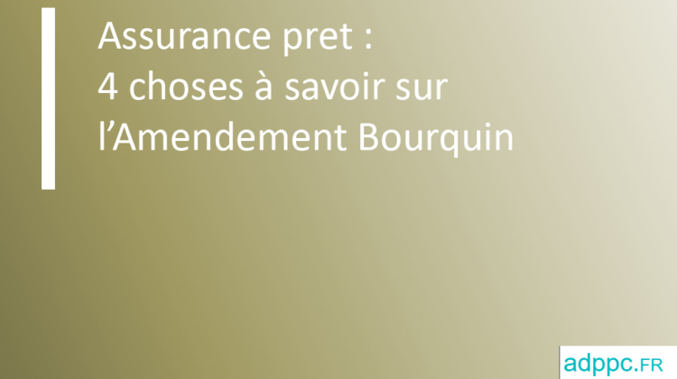 Assurance pret : 4 choses à savoir sur l'Amendement Bourquin