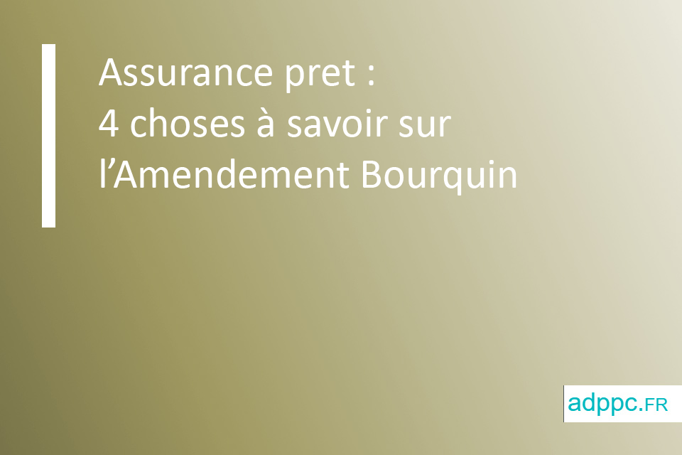 Assurance pret : 4 choses à savoir sur l'Amendement Bourquin