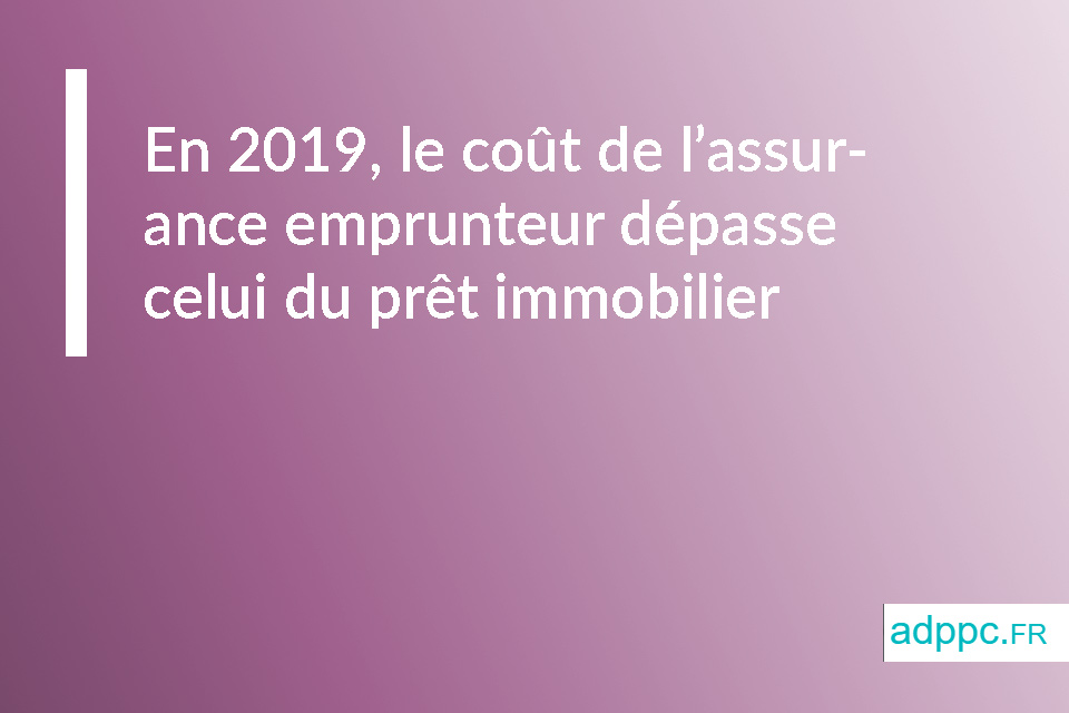 En 2019, le coût de l'assurance emprunteur dépasse celui du prêt immobilier