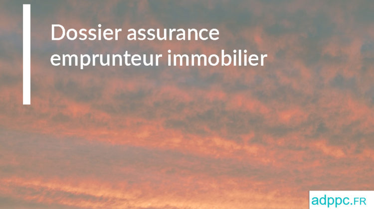 Dossier assurance emprunteur immobilier