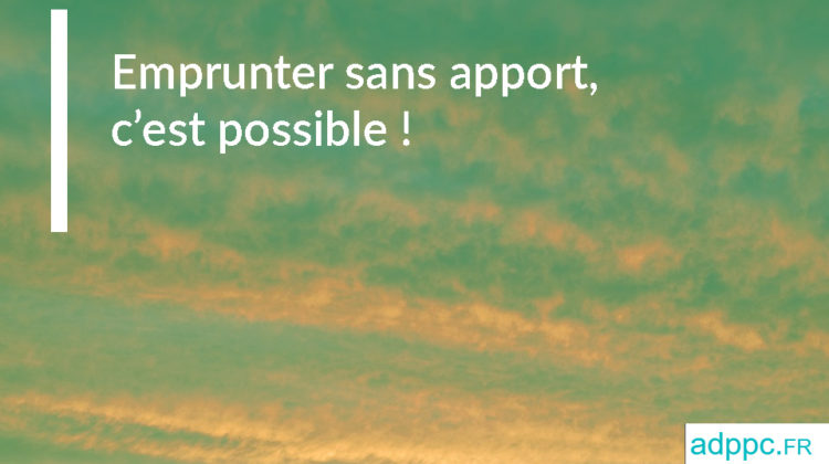 Emprunter sans apport, c’est possible !