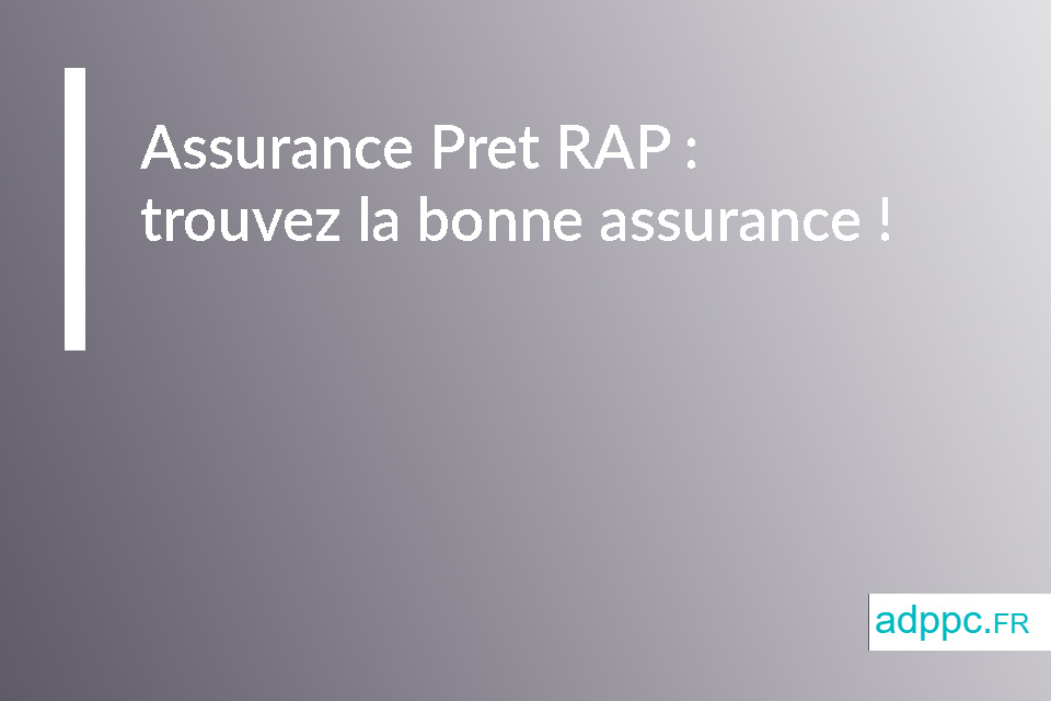 Assurance Pret RAP