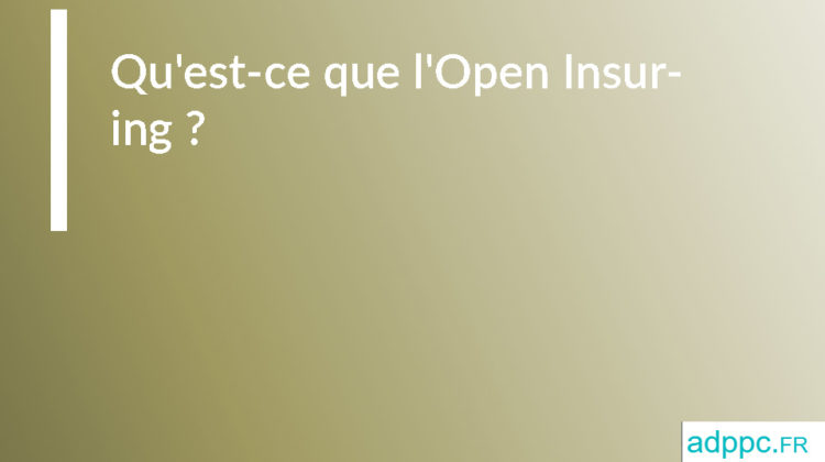 Qu'est-ce que l'Open Insuring ?