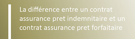 assurance prêt forfaitaire assurance prêt indemnitaire