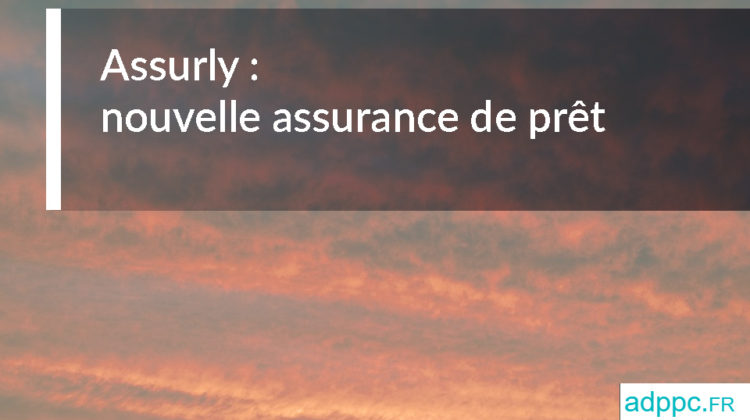 assurly assurance de pret immobilier