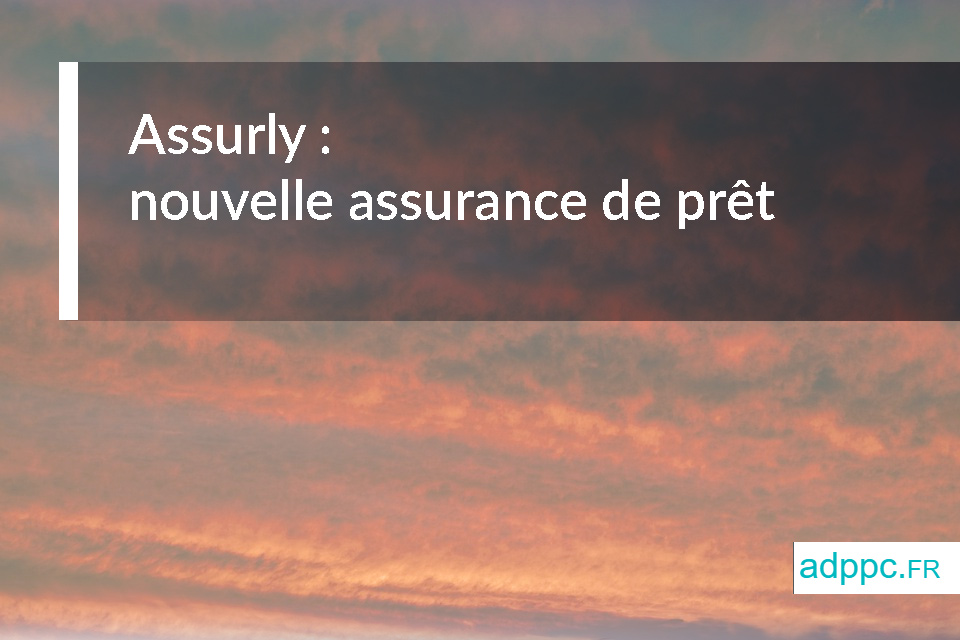 assurly assurance de pret immobilier