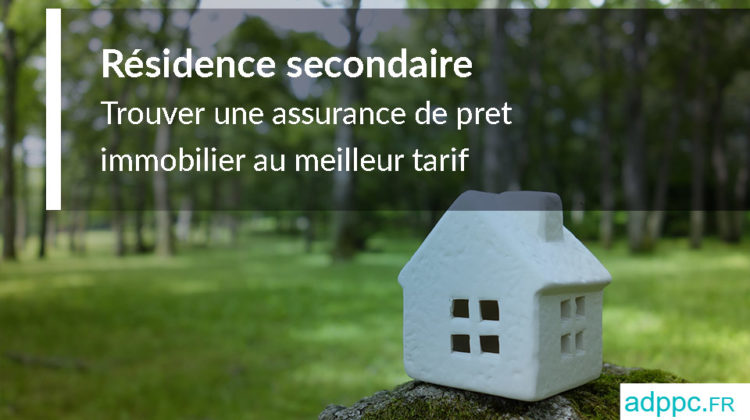 assurance pret résidence secondaire