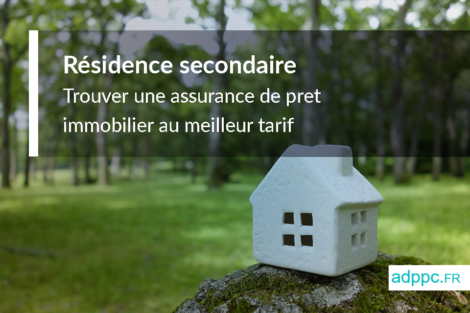 assurance pret résidence secondaire