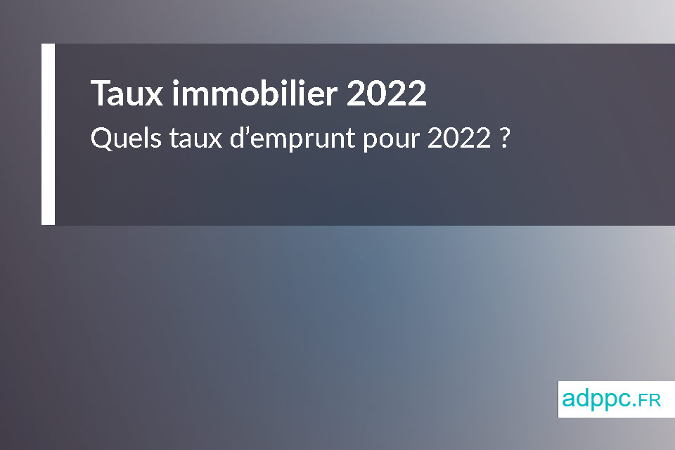 Taux immobilier 2022