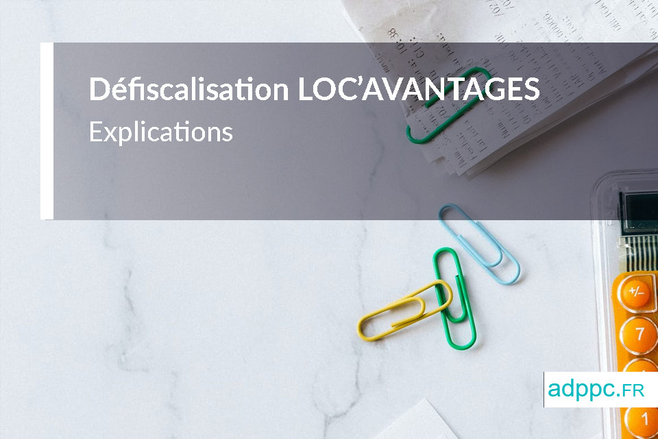 Défiscalisation LOC’AVANTAGES