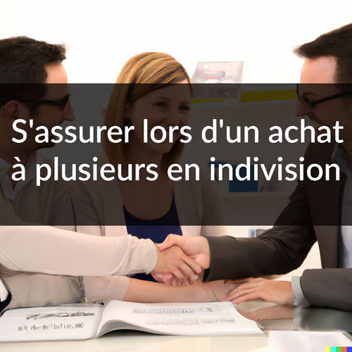 Assurance pret indivision : Achat immobilier à plusieurs