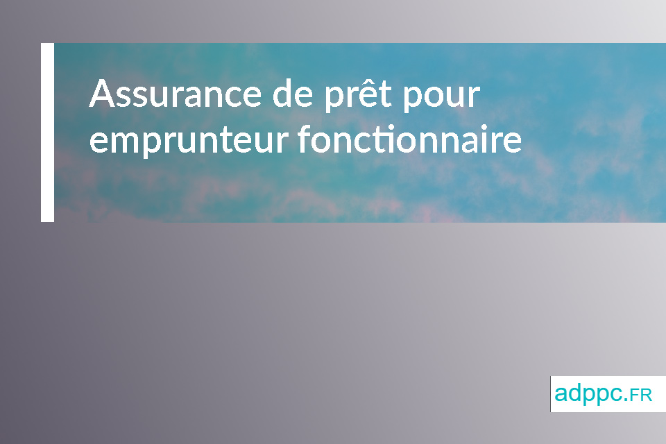 assurance pret immobilier fonctionnaire