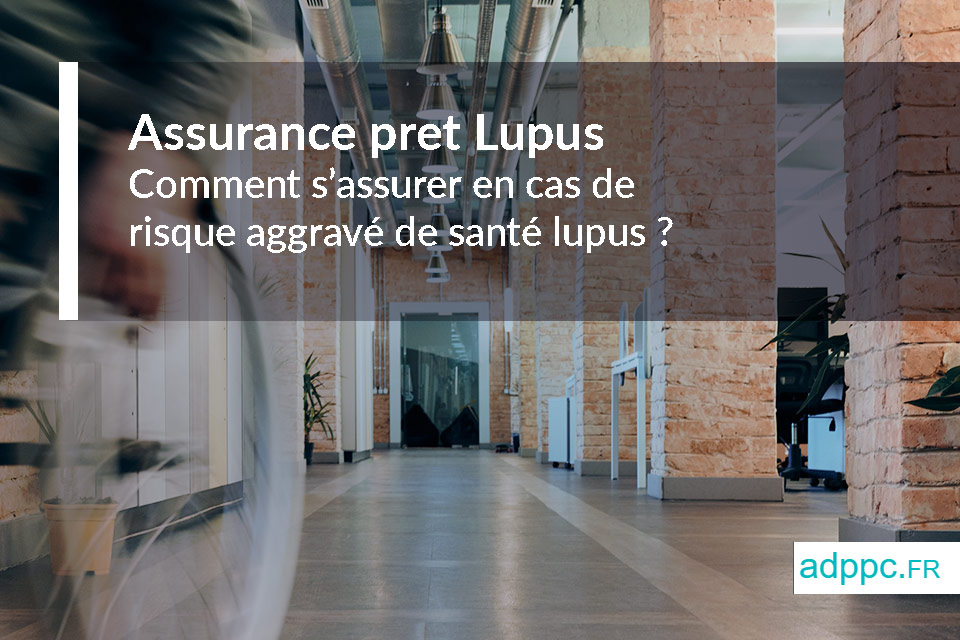 assurance pret lupus